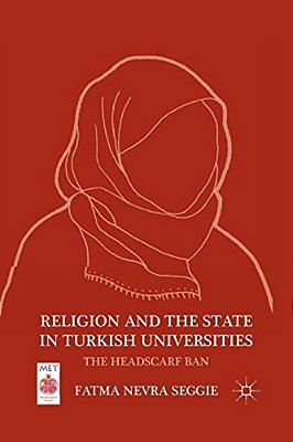 Religion And The State In Turkish Universities: The Headscarf Ban-..