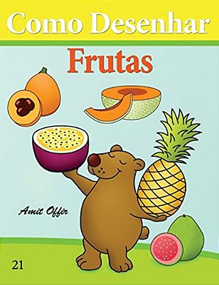 Como Desenhar: Frutas: Livros Infantis-..