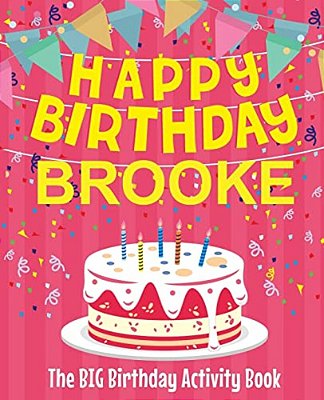 Happy Birthday Brooke - The Big Birthday Activity Book: (Personalized Children's Activity Book)-..