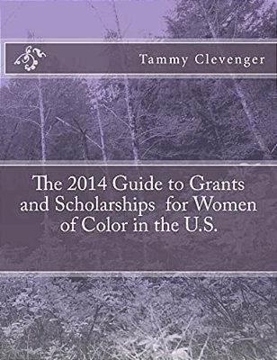 The 2014 Guide To Grants And Scholarships For Women Of Color In The U. S. -..