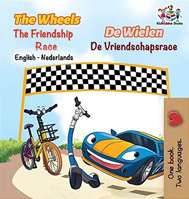 The Wheels The Friendship Race: English Dutch Bilingual-..