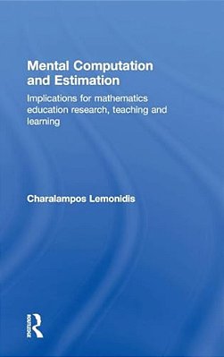 Mental Computation And Estimation: Implications For Mathematics Education Research, Teaching And Learning-..