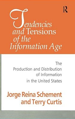 Tendencies And Tensions Of The Information Age: Production And Distribution Of Information In The United States-..