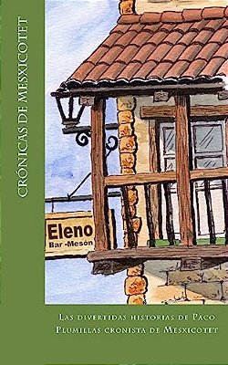 Cronicas De Mesxicotet: Venturas Y Desventuras De Paco Plumillas-..
