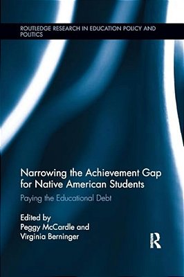 Narrowing The Achievement Gap For Native American Students: Paying The Educational Debt-..