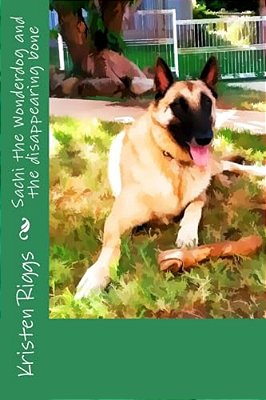 Sachi The Wonderdog And The Disappearing Bone-..