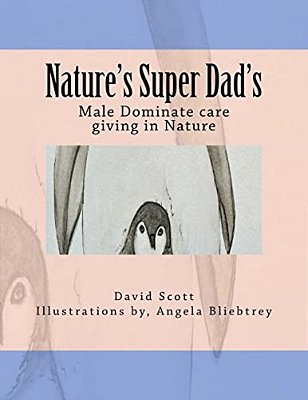 Nature's Super Dad'S: Male Dominate Care Giving In Nature-..