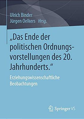"Das Ende Der Politischen Ordnungsvorstellungen Des 20. Jahrhunderts.: Erziehungswissenschaftliche Beobachtungen-..