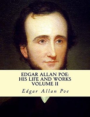 Edgar Allan Poe, His Life And Works: A Five Volume Series 2-..
