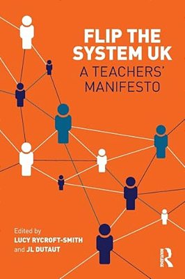 Flip The System UK: A Teachers' Manifesto-..