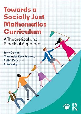 Towards A Socially Just Mathematics Curriculum: A Theoretical And Practical Approach-..