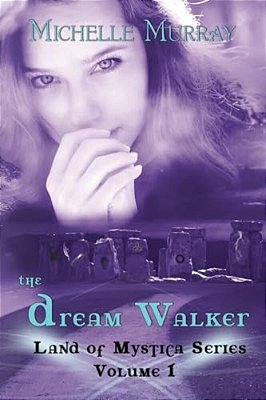 The Dream Walker, Land Of Mystica Series Volume 1-..