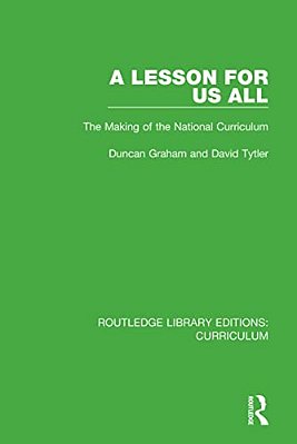 A Lesson For US All: The Making Of The National Curriculum-..
