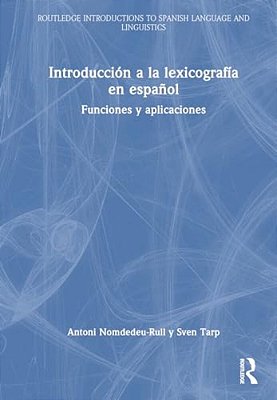 Introducción A La Lexicografía En Español: Funciones Y Aplicaciones-..
