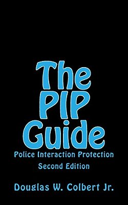 The Pip Guide: Police Interaction Protection-..