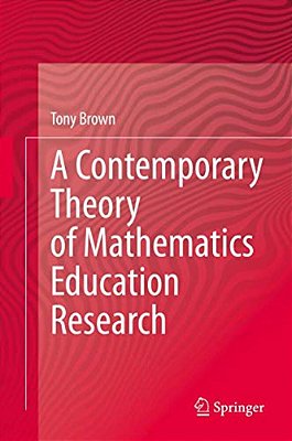 A Contemporary Theory Of Mathematics Education Research-..