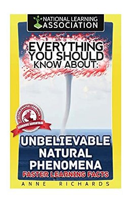 Everything You Should Know About Unbelievable Natural Phenomena-..
