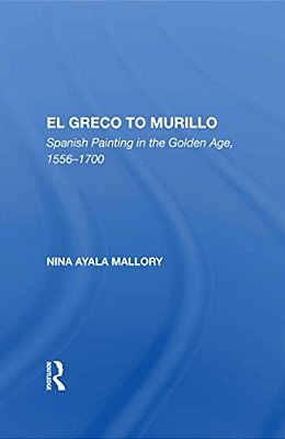 El Greco To Murillo: Spanish Painting In The Golden Age, 1556-1700-..