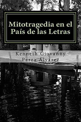 Mitotragedia En El País De Las Letras: La Despedida Del Lenguaje-..