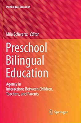 Preschool Bilingual Education: Agency In Interactions Between Children, Teachers, And Parents-..