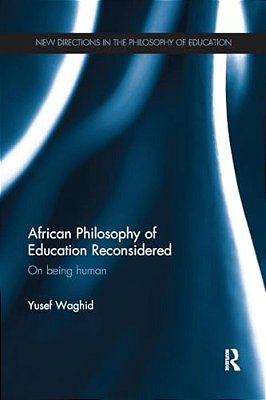 African Philosophy Of Education Reconsidered: On Being Human-..