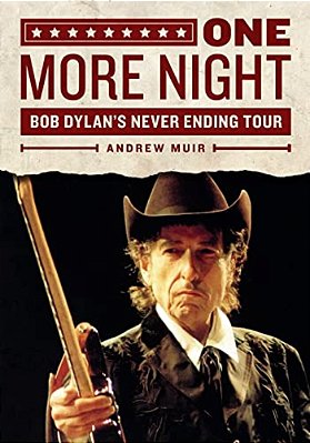 One More Night: Bob Dylan's Never Ending Tour-..