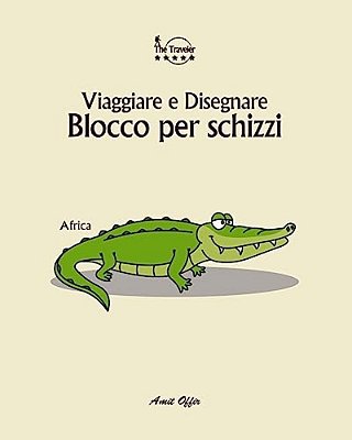 Blocco Per Schizzi: Viaggiare E Disegnare: Africa-..