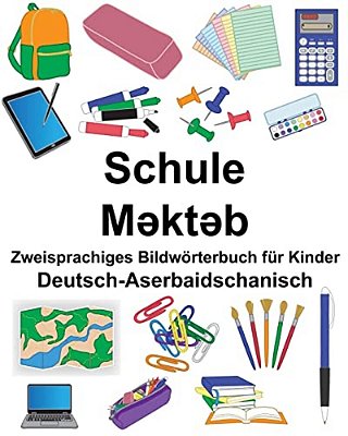 Deutsch-Aserbaidschanisch Schule Zweisprachiges Bildwörterbuch Für Kinder-..