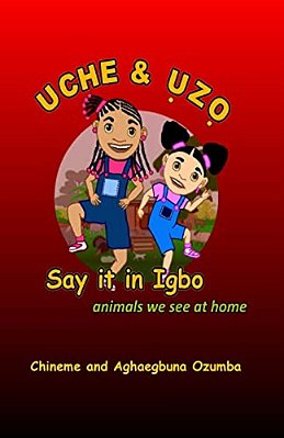 Uche & Uzo Say It In Igbo: Animals We See At Home-..