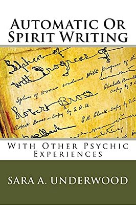 Automatic Or Spirit Writing: With Other Psychic Experiences-..