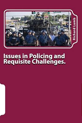 Issues In Policing And Requisite Challenges.: A Collection Of Thoughts & Reflections-..