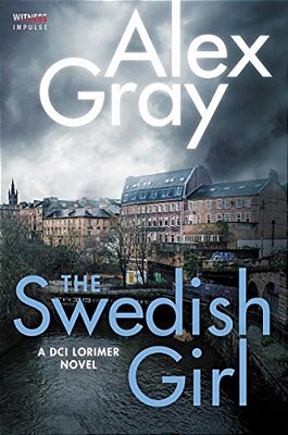 The Swedish Girl: A Dci Lorimer Novel-..