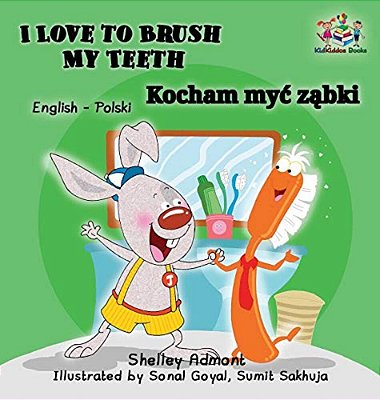 I Love To Brush My Teeth: English Polish Bilingual Book-..