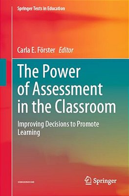 The Power Of Assessment In The Classroom: Improving Decisions To Promote Learning-..