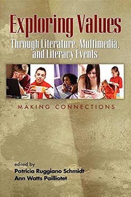 Exploring Values Through Literature, Multimedia, And Literacy Events - Making Connections-..