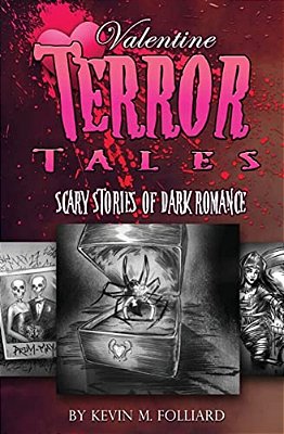 Valentine Terror Tales: Scary Stories Of Dark Romance-..