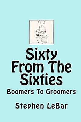 Sixty From The Sixties: Boomers To Groomers-..