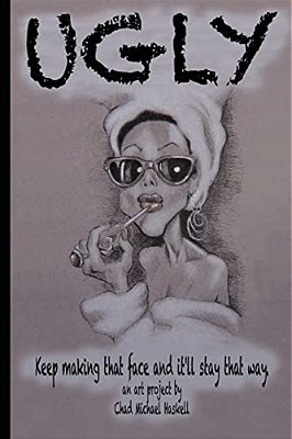 Ugly: Keep Making That Face And It'Ll Stay That Way. -..