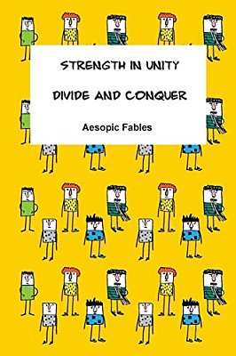 Strength In Unity & Divide And Conquer: Aesopic Fables-..