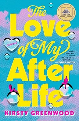 The Love Of My Afterlife: A Gma Book Club Pick-..