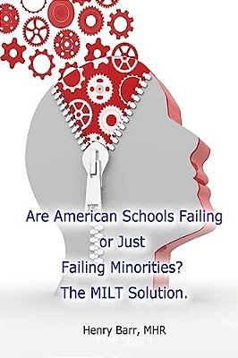Are American Schools Failing Or Just Failing Minorities? The Milt Solution. -..