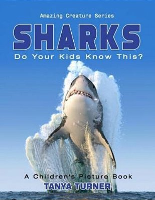 Sharks Do Your Kids Know This?: A Children's Picture Book-..