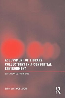 Assessment Of Library Collections In A Consortial Environment: Experiences From Ohio-..