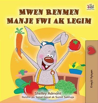 I Love To Eat Fruits And Vegetables (Haitian Creole Book For Kids)-..