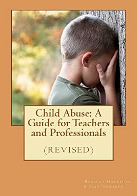 Child Abuse: A Guide For Teachers And Professionals (Revised)-..