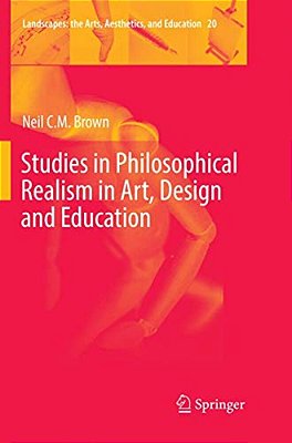 Studies In Philosophical Realism In Art, Design And Education-..