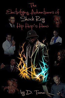 The Elctrifying Adventures Of Shock Ray Hip Hop's Hero-..