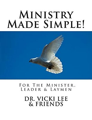 Ministry Made Simple!: For Ministers, Leaders & The Layman 2014-..