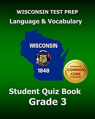 Wisconsin Test Prep Language & Vocabulary Student Quiz Book Grade 3: Covers The Common Core State Standards-..