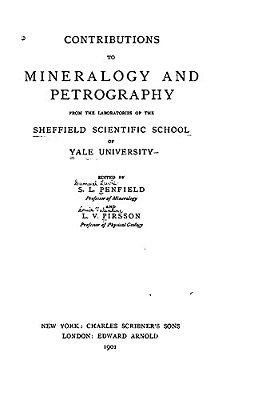 Contributions To Mineralogy And Petrography From The Laboratories Of The Sheffield Scientific School Of Yale University-..